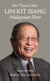 LIM KIT SIANG: Malaysian First ( Volume Two ) - Kee Thuan Chye - 9786297575131 - SIRD