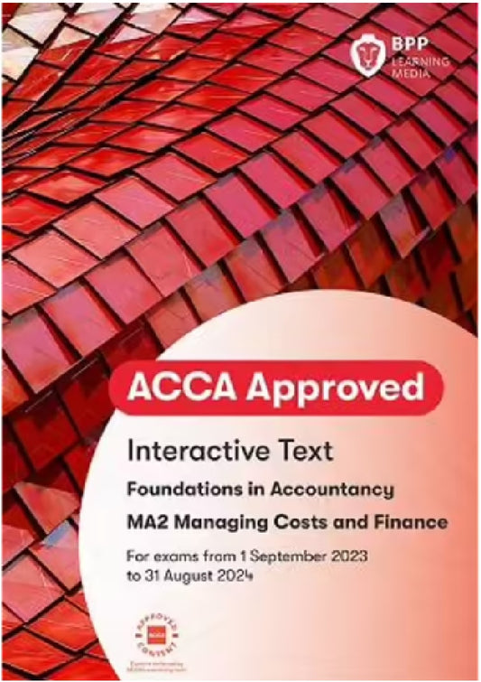 ACCA FIA Managing Costs and Finances (MA2) Interactive Text (Valid Till Aug 2024) - 9781035503919 - BPP Learning Media