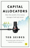 Capital Allocators: How the world’s elite money managers lead and invest - Ted Seides - 9780857198860 - Harriman House