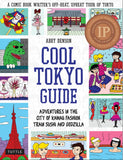 Cool Tokyo Guide: Adventures in the City of Kawaii Fashion, Train Sushi and Godzilla - Abby Denson - 9784805314418 - Tuttle Publishing