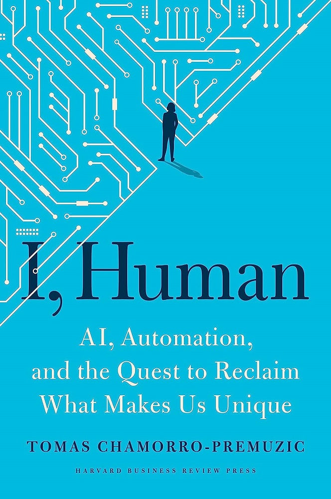 I, Human : AI, Automation, and the Quest to Reclaim What Makes Us Unique - Tomas - 9781647820558 - Harvard Business Review Press