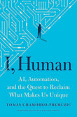 I, Human : AI, Automation, and the Quest to Reclaim What Makes Us Unique - Tomas - 9781647820558 - Harvard Business Review Press