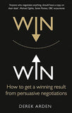 Win Win: How to get a winning result from persuasive negotiations - Derek Arden - 9781292074085 - Pearson