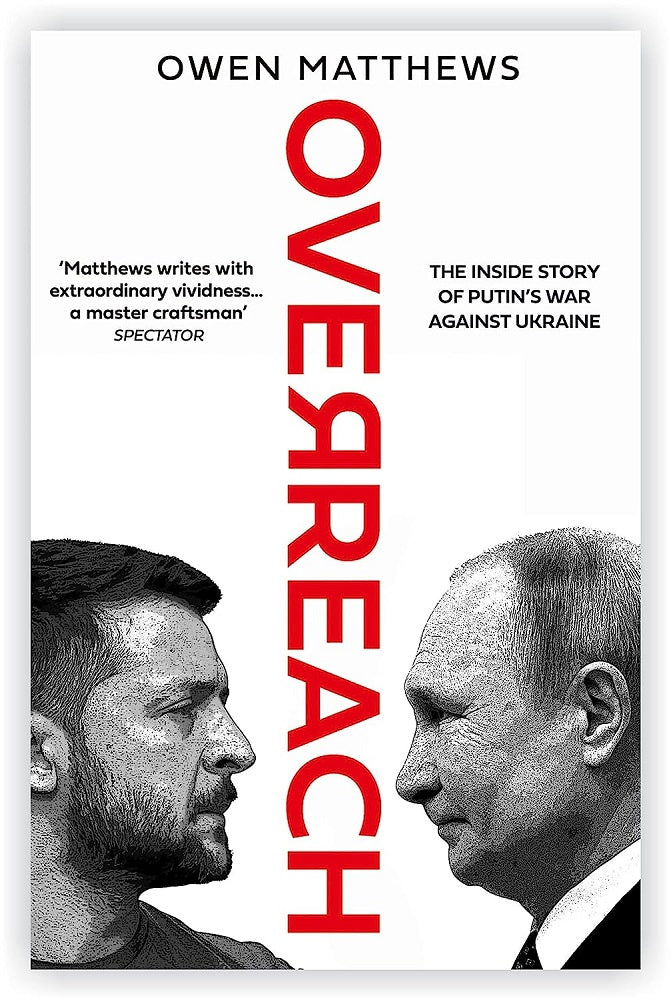 Overreach : The Inside Story of Putin and Russia War Against Ukraine - Owen Matthews - 9780008562786 - Generic