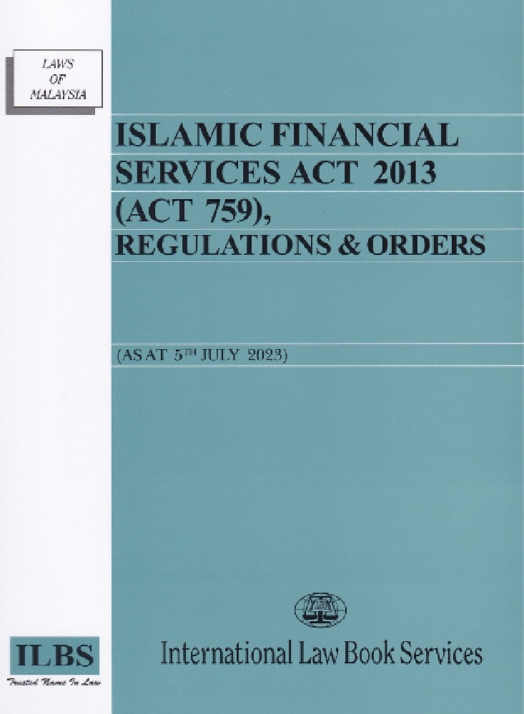 Islamic Financial Services Act 2013 (Act 759) (As at 5th July 2023) - 9789678930024 - ILBS