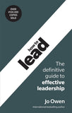 How to Lead : The definitive guide to effective leadership 6th Edition - Jo Owen - 9781292425443 - Pearson