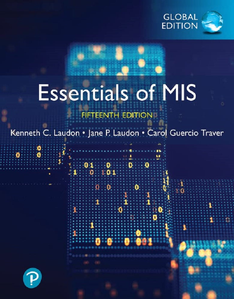 Essentials of MIS, 15th Edition - Kenneth C. Laudon - 9781292450360 - Pearson