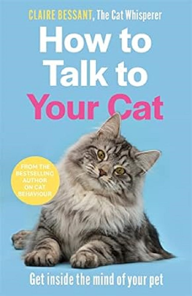 How to Talk to Your Cat - Claire Bessant - 9781789465990 - John Blake