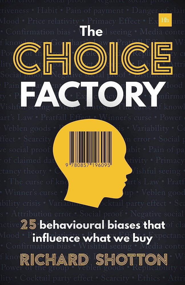 The Choice Factory: 25 behavioural biases that influence what we buy - Richard Shotton - 9780857196095 - Harriman House