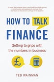 How to Talk Finance: Getting to Grips with the Numbers in Business - Ted - 9781292074382 - Trans-Atlantic Publications