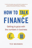 How to Talk Finance: Getting to Grips with the Numbers in Business - Ted - 9781292074382 - Trans-Atlantic Publications