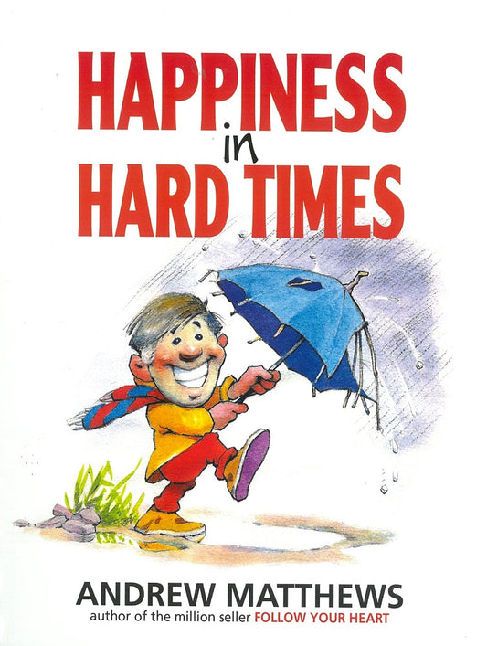 Happiness in Hard Times - Andrew Matthews - 9780975764206 - Seashell Publishers