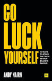 Go Luck Yourself: 40 ways to stack the odds - Andy Nairn - 9780857198884 - Harriman House