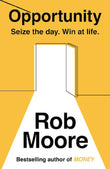 Opportunity : Seize The Day. Win At Life. - Rob Moore - 9781473685550 - John Murray
