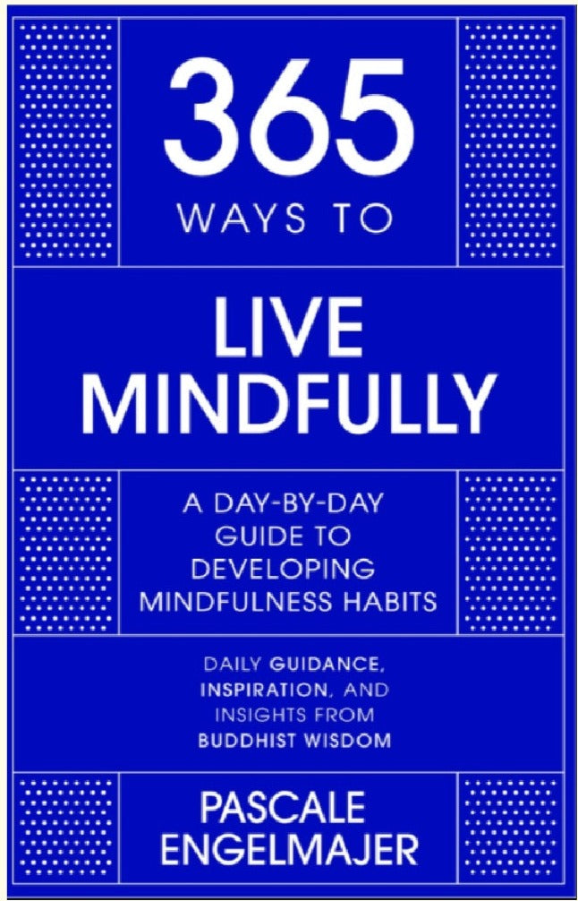365 Ways to Live Mindfully : A Day-by-day Guide to Mindfulness - Pascale Engelmajer - 9781529390391 - John Murray Press