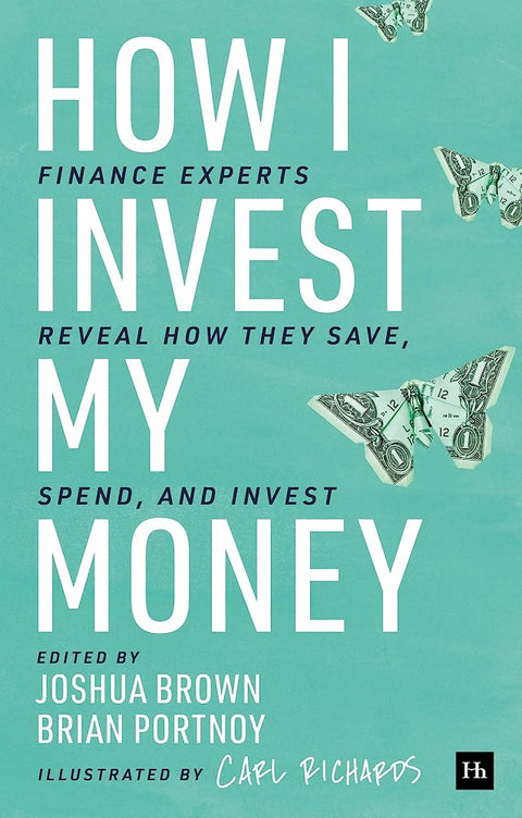 How I Invest My Money: Finance experts reveal - Brian Portnoy - 9780857198082 - Harriman House