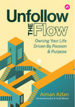 Unfollow The Flow - Aiman Azlan - 9789672459064 - IMAN Publication