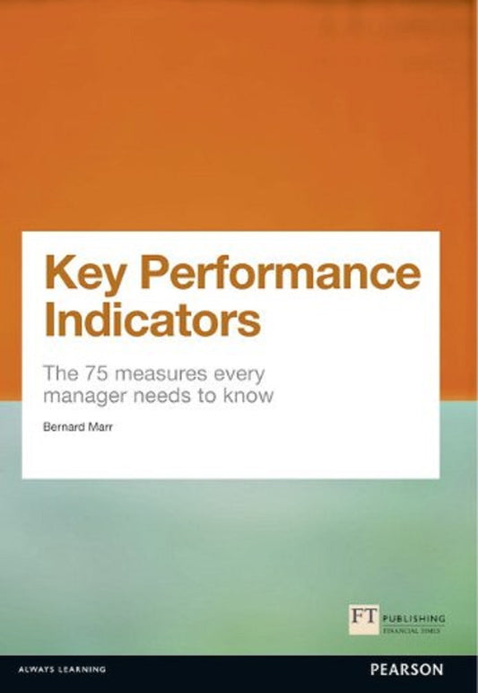 Key Performance Indicators (KPI) - Bernard Marr - 9780273750116 - FT Publishing