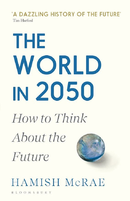 The World in 2050 : How to Think About the Future-Hamish McRae-9781526600066-Bloomsbury