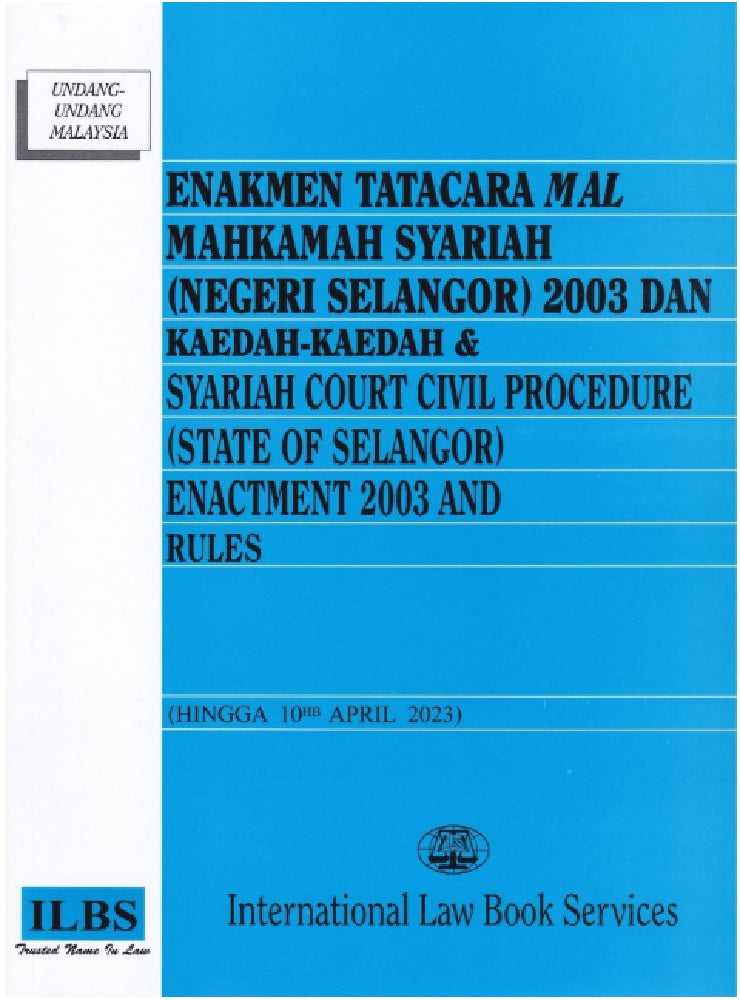 Enakmen Tatacara Mal Mahkamah Syariah (Negeri Selangor) 2003 dan Kaedah-Kaedah (Hingga 10hb April 2023) - 9789678929974 - ILBS