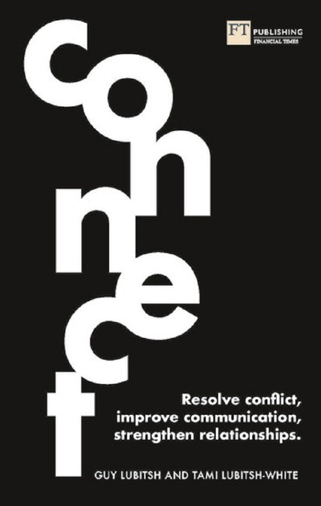 Connect : Resolve Conflict, Improve Communication, Strengthen Relationships - Guy Lubitsh - 9781292286877 - FT Publishing