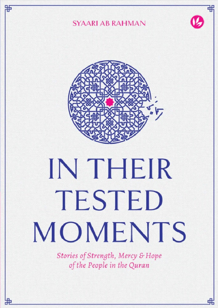 In Their Tested Moments: Stories of Strength, Mercy & Hope of the People in the Quran - Syaari - 9789672459316 - Iman