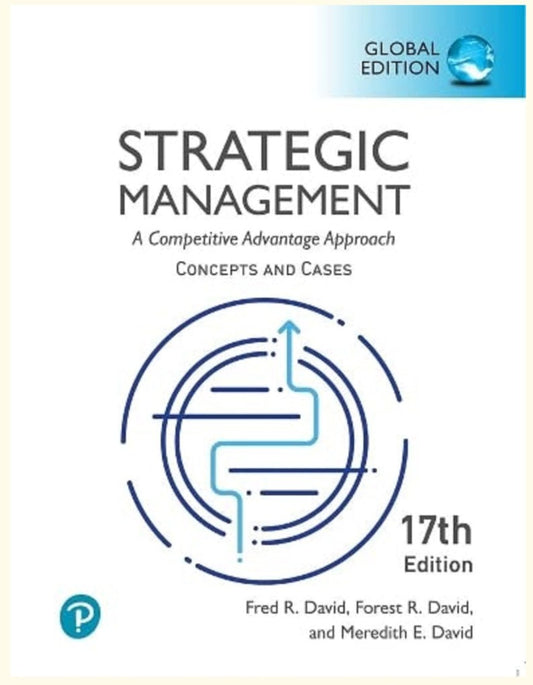 Strategic Management: A Competitive Advantage Approach, Conceptsand Cases 17th Edition - Fred David - 9781292441405 - Pearson Education