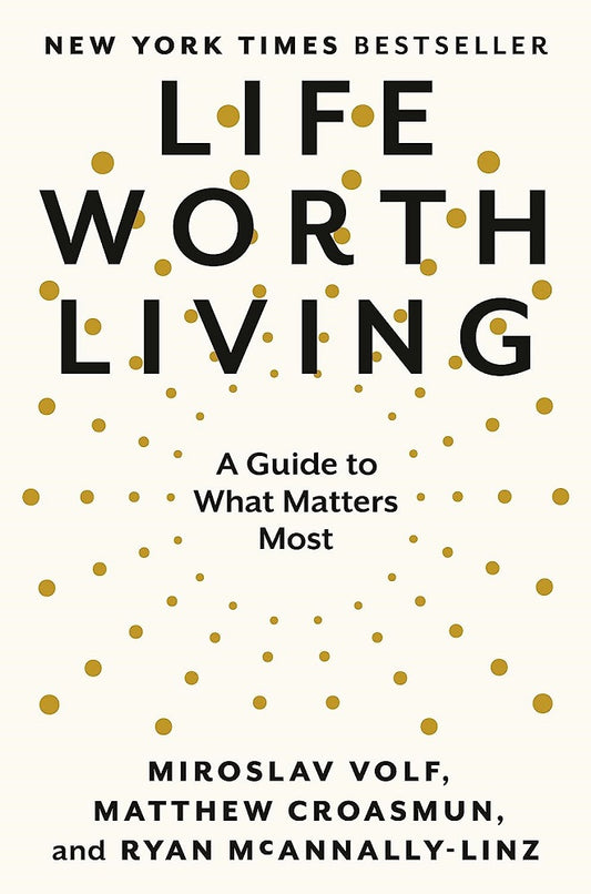 Life Worth Living A Guide What Matters Most - Miroslav Volf - 9780593489307 - Penguin Random House