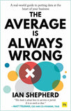 The Average is Always Wrong: A real-world guide to putting data - Ian Shepherd - 9780857198129 - Harriman House