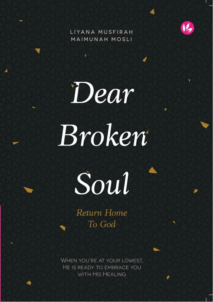 Dear Broken Soul, Return Home to God - Liyana Musfirah - 9789672459750 - Iman Publication