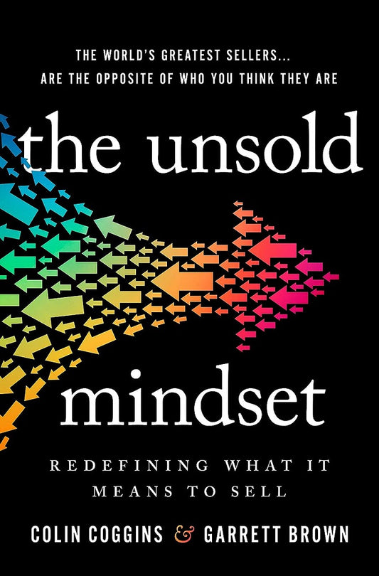 The Unsold Mindset : Redefining What It Means to Sell - Colin Coggins - 9780063204904 - Harper