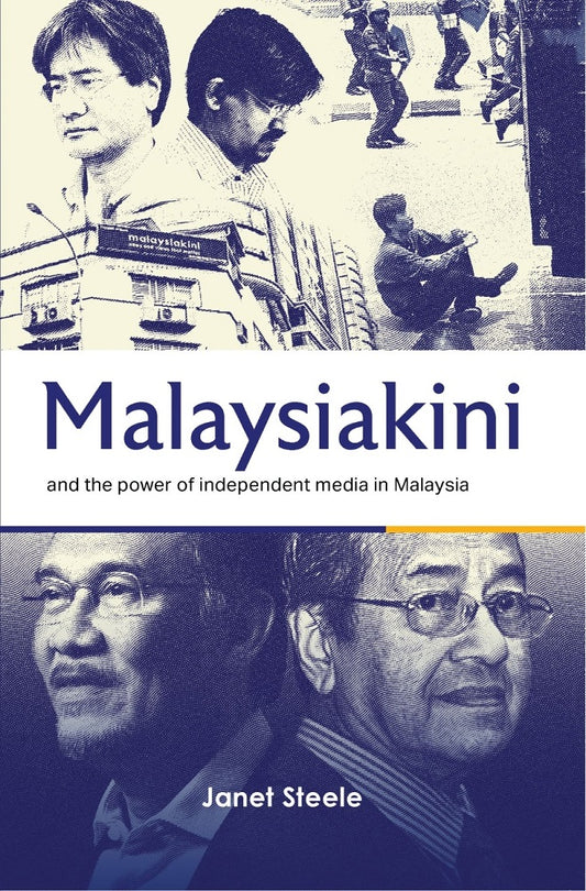 Malaysiakini and the Power of Independent Media in Malaysia - Janet Steele - 9789813252400 - Nus Press
