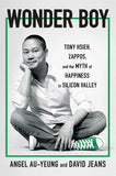 Wonder Boy : Tony Hsieh, Zappos and the Myth of Happiness in Silicon Valley - Angel Au-Yeung - 9781911709213 - Torva