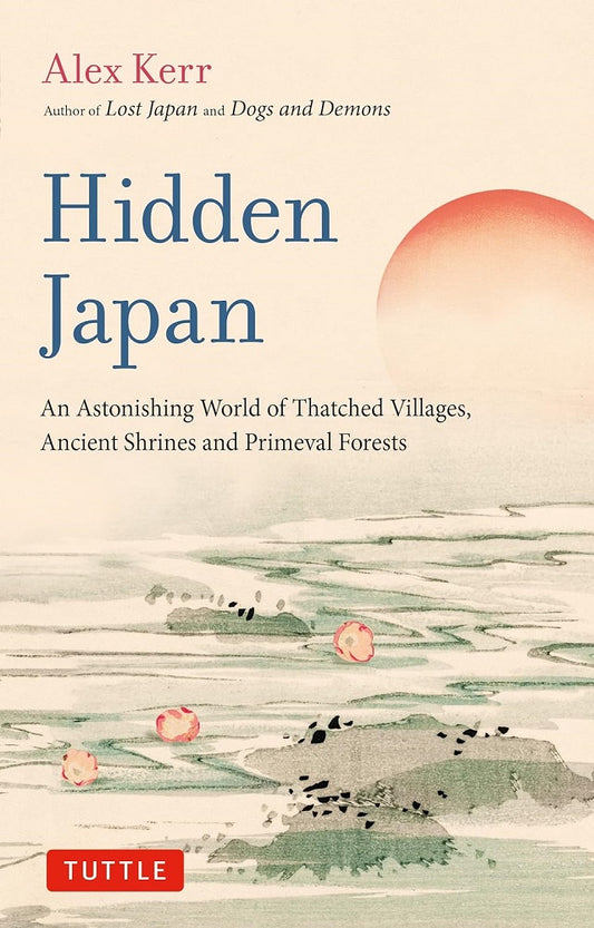 Hidden Japan - Alex Kerr - 9784805317518 - Tuttle Publishing